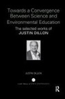 Justin Dillon, Justin (University of Bristol Dillon - Towards a Convergence Between Science and Environmental Education