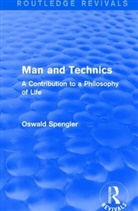 Oswald Spengler, Spengler Oswald - Routledge Revivals: Man and Technics (1932)