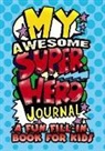 Richard Washburn Child, Diana Zourelias, Diana Child Zourelias - My Awesome Superhero Journal: A Fun Fill-In Book for Kids
