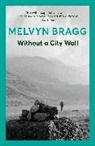 Melvyn Bragg, Bragg Melvyn - Without a City Wall