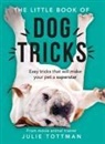 Julie Tottman - The Little Book of Dog Tricks