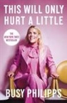 Busy Philipps, Busy Phillips - This Will Only Hurt a Little