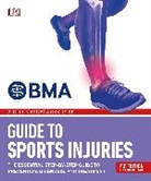 DK - Bma Guide to Sports Injuries: The Essential Step By Step Guide to