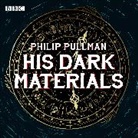 Lulu Popplewell, Philip Pullman, Full Cast, Ray Fearon, Fearon Ray, Emma Fielding... - His Dark Materials: The Complete BBC Radio Collection (Audio book)