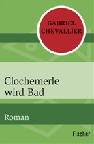 Gabriel Chevallier - Clochemerle wird Bad