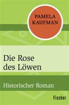 Pamela Kaufman - Die Rose des Löwen