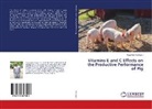 Augustine Nwangwu - Vitamins E and C Effects on the Productive Performance of Pig