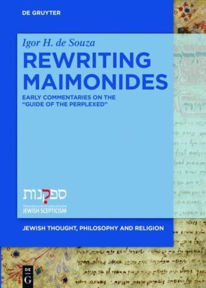 Igor H De Souza, Igor H. De Souza - Rewriting Maimonides Early Commentaries on the Guide of the Perplexed