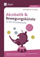 Silvia Segmüller-Schwaiger - Akrobatik und Bewegungskünste in der Grundschule