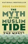 Doug Saunders - The Myth of the Muslim Tide
