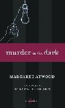 Margaret Atwood, Steven Heighton - Murder in the Dark