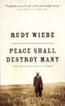 Rudy Wiebe - Peace Shall Destroy Many