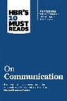 Robert B. Cialdini, Cialdini Robert B., Harvard Business Review, Nick Morgan, Harvard Business Review, Deborah Tannen... - HBR's 10 Must Reads on Communication (with featured article "The Necessary Art of Persuasion," by Jay A. Conger)
