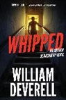 William Deverell - Whipped