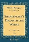 William Shakespeare - Shakespeare's Dramatische Werke, Vol. 6 (Classic Reprint)