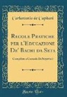 Carlantonio de Capitani - Regole Pratiche Per l'Educazione De' Bachi Da Seta: Compilate a Comodo De'bigattieri (Classic Reprint)