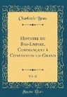 Charles Le Beau - Histoire du Bas-Empire, Commençant à Constantin-le-Grand, Vol. 12 (Classic Reprint)