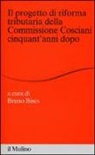 B. Bises - Il progetto di riforma tributaria della commissione Cosciani cinquant'anni dopo