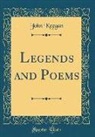 John Keegan - Legends and Poems (Classic Reprint)