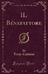 Luigi Capuana - IL Bénefattore (Classic Reprint)