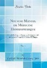 Gottlieb Heinrich Georg Jahr - Nouveau Manuel de Médecine Homoeopathique, Vol. 1