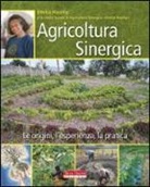 Emilia Hazelip - Agricoltura sinergica. Le origini, l'esperienza, la pratica