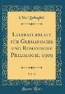 Otto Behaghel - Literaturblatt f¿r Germanische und Romanische Philologie, 1909, Vol. 13 (Classic Reprint)
