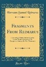 Hermann Samuel Reimarus - Fragments from Reimarus: Consisting of Brief Critical Remarks on the Object of Jesus and His Disciples as Seen in the New Testament (Classic Re