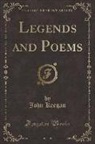 John Keegan - Legends and Poems (Classic Reprint)