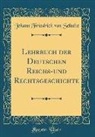 Johann Friedrich Von Schulte - Lehrbuch der Deutschen Reichs-und Rechtsgeschichte (Classic Reprint)