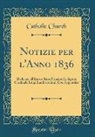 Catholic Church - Notizie Per l'Anno 1836: Dedicate All'emo E Rmo Principe Il Signor Cardinale Luigi Lambruschini; Con Appendice (Classic Reprint)