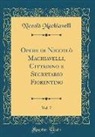 Niccolò Machiavelli - Opere di Niccolò Machiavelli, Cittadino e Secretario Fiorentino, Vol. 7 (Classic Reprint)