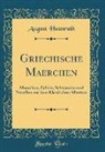 August Hausrath - Griechische Maerchen: Maerchen, Fabeln, Schwaenke Und Novellen Aus Dem Klassischen Altertum (Classic Reprint)