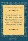 France Commission Des Annales Des Mines - Table Alphabétique Et Analytique des Matières Contenues dans la 7° Série des Annales des Mines (Classic Reprint)
