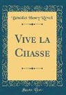 Benedict Henry Revoil, Bénédict Henry Révoil - Vive la Chasse (Classic Reprint)
