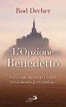 Rod Dreher - L'opzione Benedetto. Una strategia per i cristiani in un mondo post-cristiano