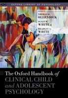Thomas H. (University Distinguished Pro Ollendick, Thomas H. Ollendick, Thomas H. (University Distinguished Professor and Director Ollendick, Ollendick Thomas H., Bradley A. White, Bradley A. (Assistant Professor White... - Oxford Handbook of Clinical Child and Adolescent Psychology
