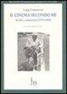 Luigi Comencini, A. Aprà - Il cinema secondo me. Scritti e interviste (1974-1992)