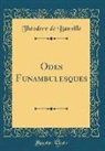 Theodore De Banville, Théodore de Banville - Odes Funambulesques (Classic Reprint)