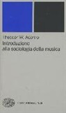 Theodor W. Adorno - Introduzione alla sociologia della musica