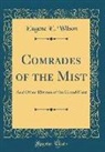 Eugene E. Wilson - Comrades of the Mist: And Other Rhymes of the Grand Fleet (Classic Reprint)