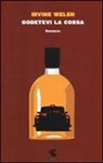 Irvine Welsh - Godetevi la corsa