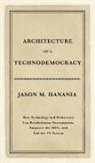 Jason M. Hanania - Architecture of a Technodemocracy