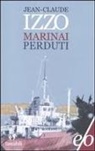 Jean-Claude Izzo - Marinai perduti