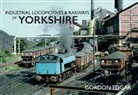Gordon Edgar - Industrial Locomotives & Railways of Yorkshire