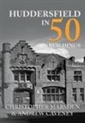 Andrew Caveney, Christopher Marsden - Huddersfield in 50 Buildings