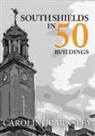Caroline Barnsley - South Shields in 50 Buildings