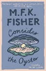M. F. K. Fisher, M.F.K. Fisher - Consider the Oyster