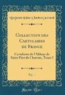 Benjamin Edme Charles Guérard - Collection des Cartulaires de France, Vol. 1