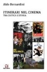 Aldo Bernardini - Itinerari nel cinema. Tra critica e storia